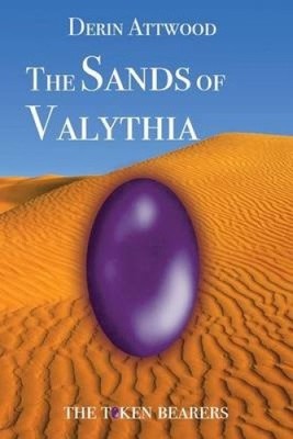 The Sands of Valythia (Token Bearers The) by Attwood, Derin [Paperback]