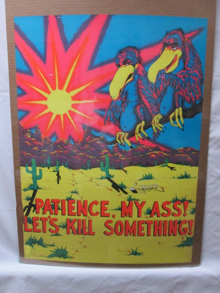 PATIENCE MY ASS! I'M GONNA KILL SOMETHING BLACK LIGHT VINTAGE