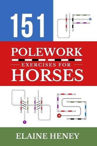 Elaine Heney 151 Polework Exercises for Horses (Tascabile)