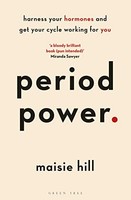Maisie Hill - Period Power Harness Your Hormones And Get Your Cycle - G245Z