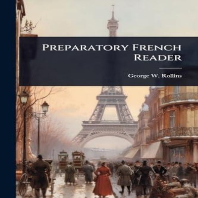 Preparatory French Reader George W. Rollins Paperback Creative Me