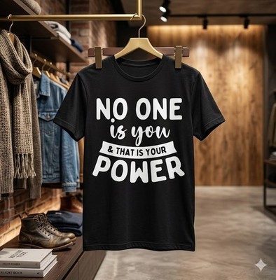No One Is You & That Is Your Power - Uplifting Motivational T-Shirt - H086