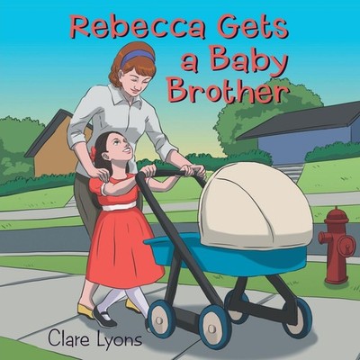 Rebecca Gets a Baby Brother Clare Lyons Paperback Author Solution