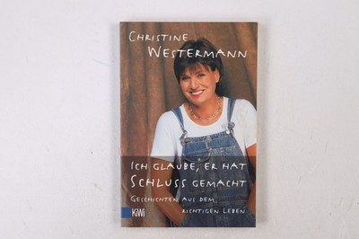 15017 Christine Westermann ICH GLAUBE, ER HAT SCHLUSS GEMACHT Geschichten aus