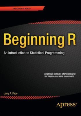 Beginning R : An Introduction to Statistical Programming, Paperback by Pace, ...