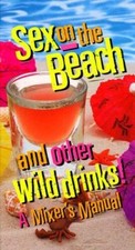 Sex on the Beach and Other Wild Drinks! - Hardcover - VERY GOOD