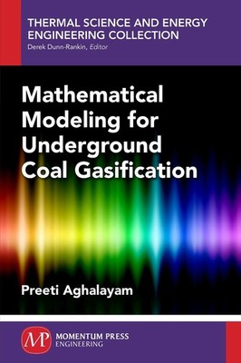 Mathematical Modeling for Underground Coal Gasification by Preeti Aghalayam (Eng