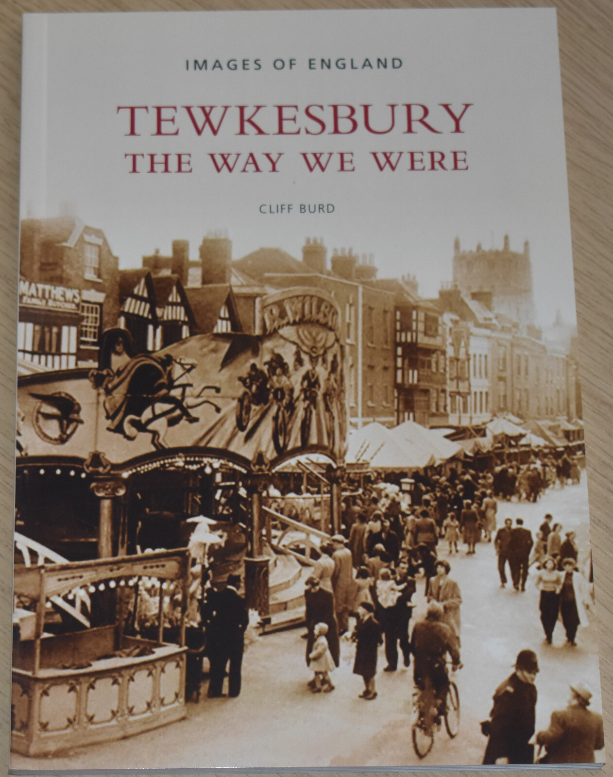 TEWKESBURY LOCAL HISTORY Gloucestershire Photographs NEW Streets People Houses