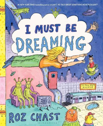 Roz Chast I Must Be Dreaming (Copertina rigida)