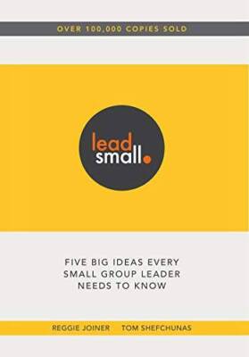 Lead Small: Five Big Ideas Every Small Group Leader Needs to Know ...