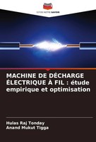 Machine De DÉCharge ÉLectrique À Fil : éTude Empirique Et Optimisation Buch 2024