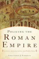 Policing The Roman Empire | Soldiers, Administration, And Public Order | Buch