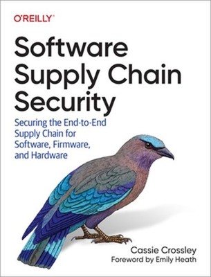 Software Supply Chain Security: Securing the End-To-End Supply Chain for Softwar