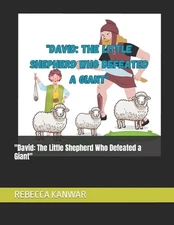 "David: The Little Shepherd Who Defeated a Giant" by Rebecca Kanwar Paperback Bo