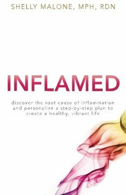 Inflamed: discover the root cause of inflammation a by Malone, Shelly 069270440X