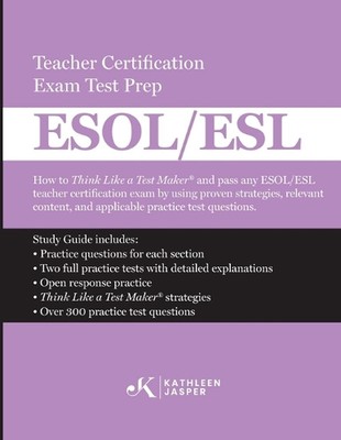Think Like a Test Maker ESOL/ESL Teacher Certification Exam Test Prep: How to pa