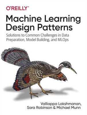 Machine Learning Design Patterns by Valliappa Lakshmanan PAPERBACK 9781098115784