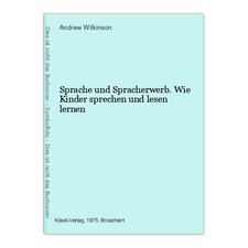 Sprache und Spracherwerb. Wie Kinder sprechen und lesen lernen Wilkinson, Andrew