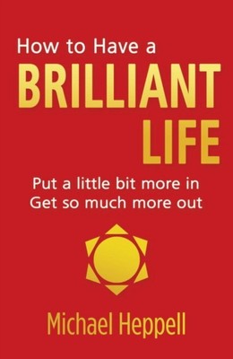 How to Have a Brilliant Life  Put a little bit more in. Get so much mo - Y888z
