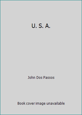 U. S. A. by John Dos Passos