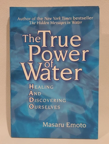 The True Power of Water : Healing and Discovering Ourselves by Masaru Emoto...