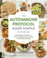 The Autoimmune Protocol Made Simple Cookbook: Start Healing Your Bod - VERY GOOD