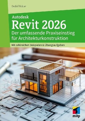 Autodesk Revit 2026: Der umfassende Praxiseinstieg für Architekturkonstruktion.