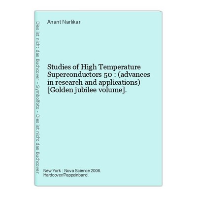 Studies of High Temperature Superconductors 50 : (advances in research and appli