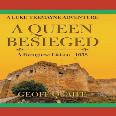 A Queen Besieged A Portuguese Liaison 1658 Geoff Quaife Hardcover