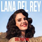 Die For Me, Lana Del Rey