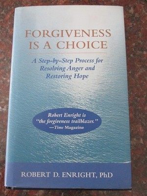 Forgiveness is a Choice: A Step-by-Step Process for Resolving Anger and Rest...
