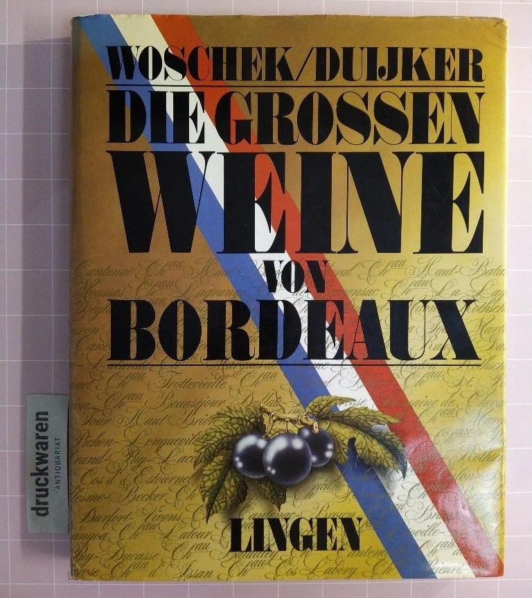 Die grossen Weine von Bordeaux. Duijker, Hubrecht und Heinz-Gert Woschek: - Bild 1 von 1