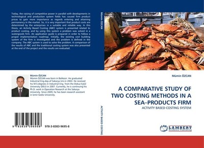 A COMPARATIVE STUDY OF TWO COSTING METHODS IN A SEA-PRODUCTS FIRM Mümin Özcan