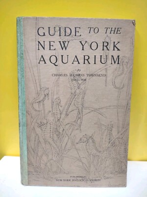 Guide to the New York Aquarium Charles Haskins Townsend 1929 Zoological Society