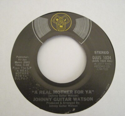 45 rpm-Johnny Guitar Watson / A real Mother for ya / Nothing left to be desired 