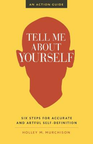 Thumbnail - Tell Me About Yourself: Six Steps For Accurate And Artful