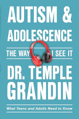 Autism and Adolescence: What Teens and Adults Need to Know (The Way I See It)