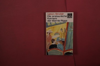 438378 Upton Sinclair DIE ERSTAUNLICHE KARRIERE DER MAMIE RIGGS Aufbau-Verlag