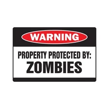 PROPERTY PROTECTED BY ZOMBIES Warning Sign Or Decals humor monster villain dead
