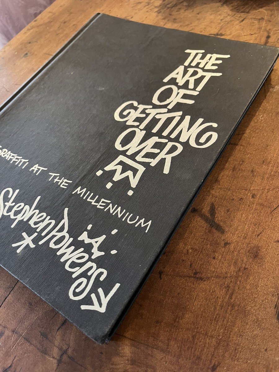 Art of Getting Over : Graffiti at the Millennium by Stephen Powers