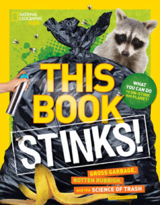 This Book Stinks!: Gross Garbage, Rotten Rubbish, and the Sci - ACCEPTABLE