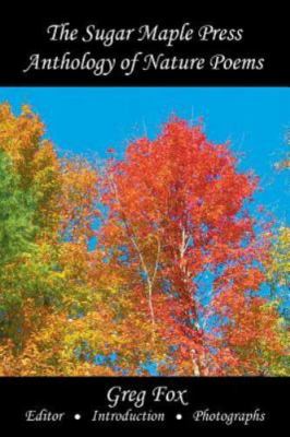 The Sugar Maple Press Anthology of Nature Poems by Various, Various, Brand Ne...