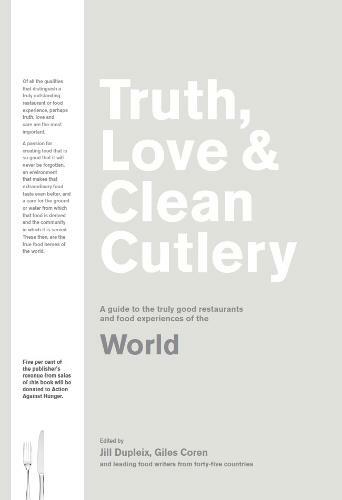 Truth, Love & Clean Cutlery: A New Way of Choosing Where to Eat in the World (Tr