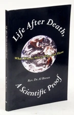 Life after Death A Scientific Proof Wha by Al Bieser (2006, Paperback)
