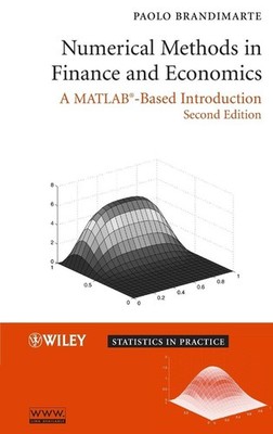 Numerical Methods in Finance and Economics: A MATLAB-Based Introduction (Sta...