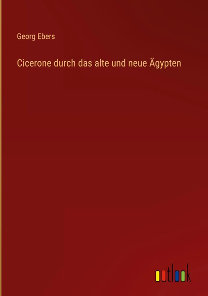Georg Ebers | Cicerone Durch Das Alte Und Neue ÄGypten | Buch | Deutsch (2023)-image