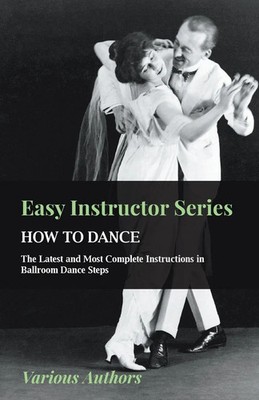 Easy Instructor Series - How to Dance - The Latest and Most Complete...