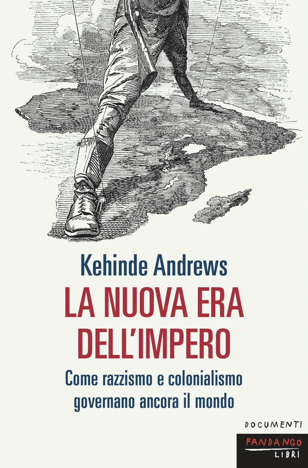 La nuova era dell'impero. Come razzismo e colonialismo governano ancora il...