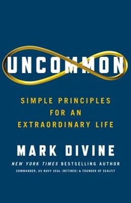 Uncommon : Simple Principles for an Extraordinary Life Hardcover