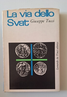 GIUSEPPE TUCCI LA VIA DELLO SVAT LEONARDO DA VINCI ED. 1963